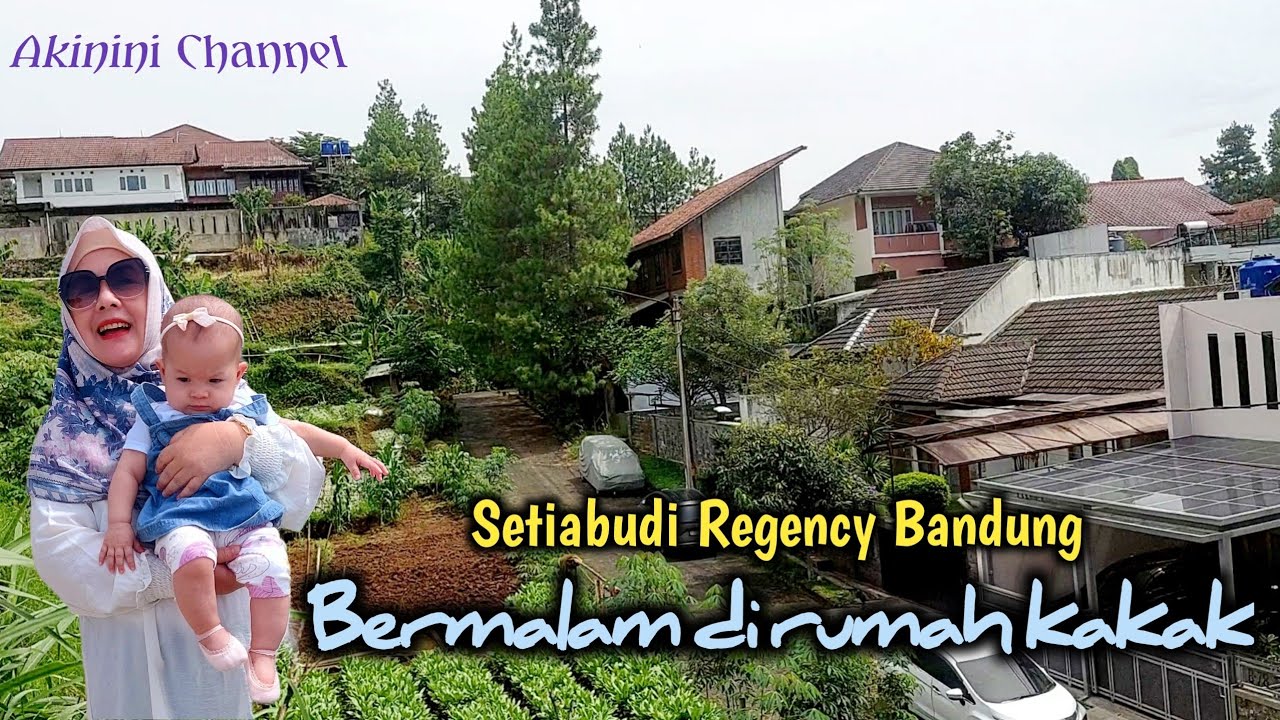 Bermalam di rumah kakak; Setiabudi Regency Bandung
