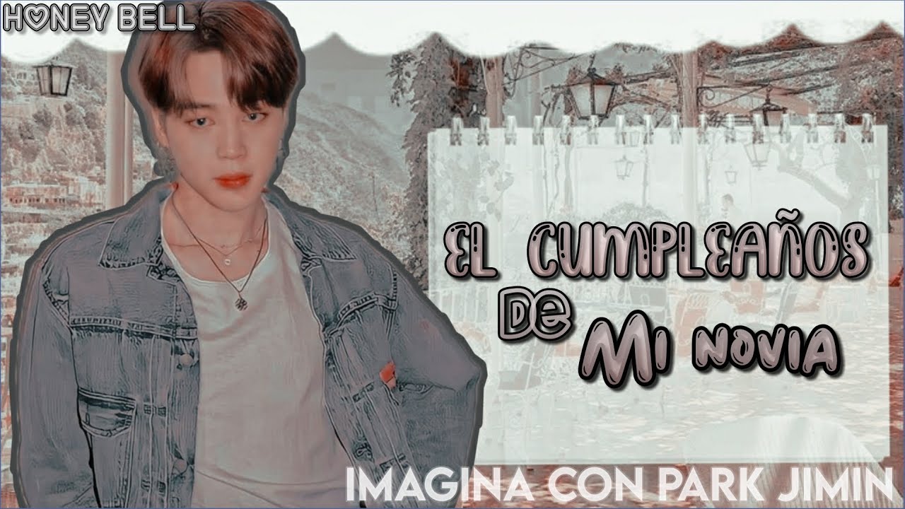 Imagina con Jimin/ 🎊Cap Unico Especial por mi Cumpleaños🍒[Leer Descripción 🍯]