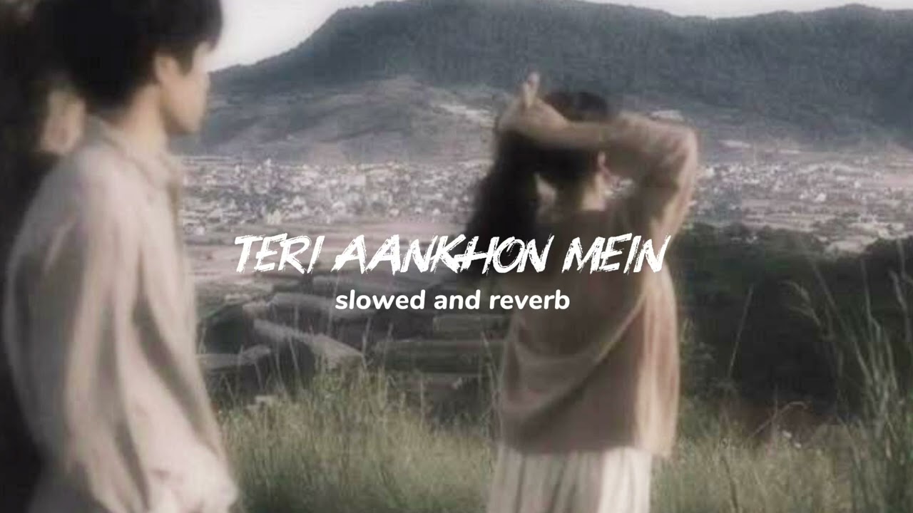 Teri Aankhon mein | slowed and reverb | silent beats 