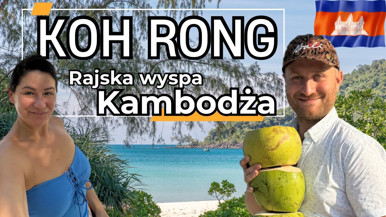 🇰🇭Koh Rong - TROPIKALNE wakacje na wyspie. Rodzinna przygoda w Kambodży.