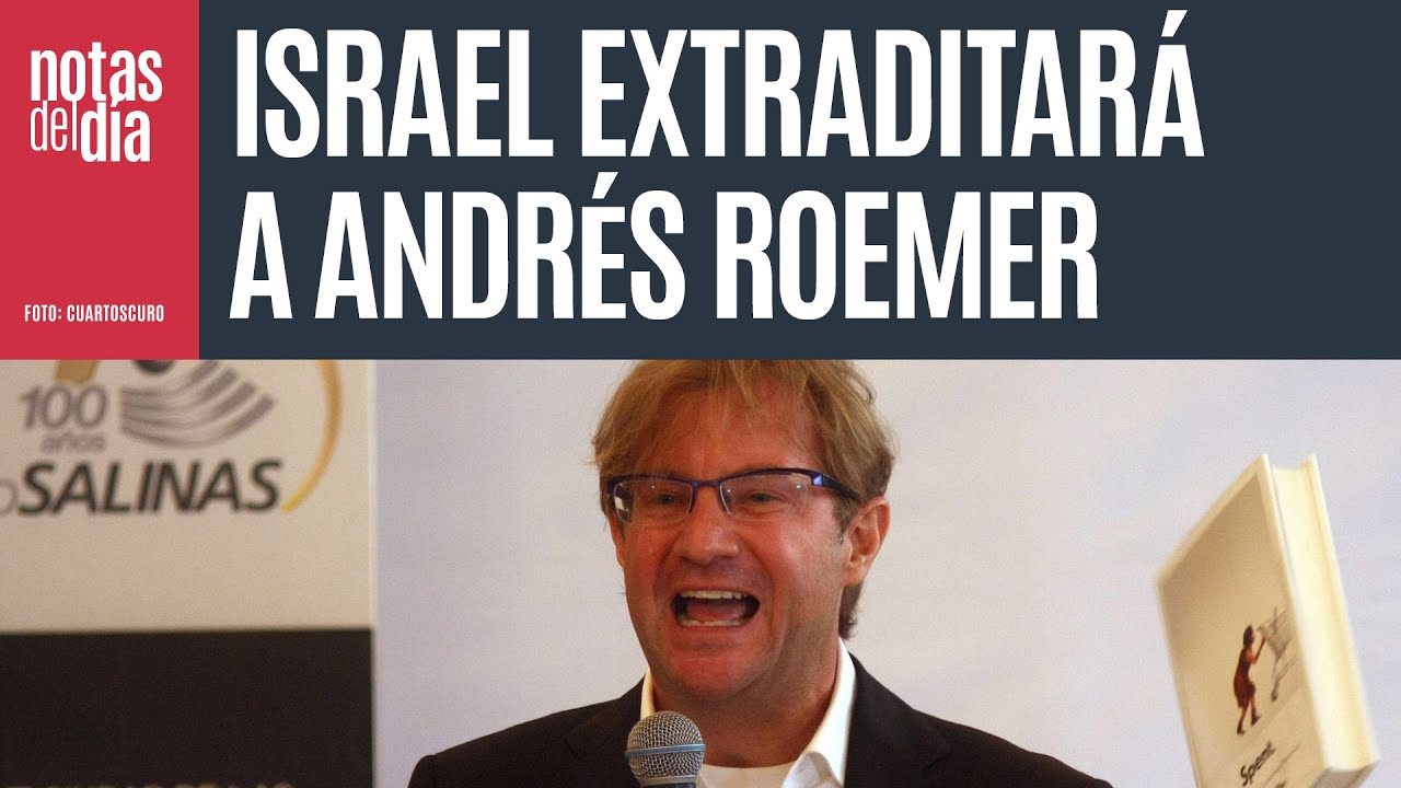 Israel extraditará a Andrés Roemer a México para que enfrente cargos de abuso sexual