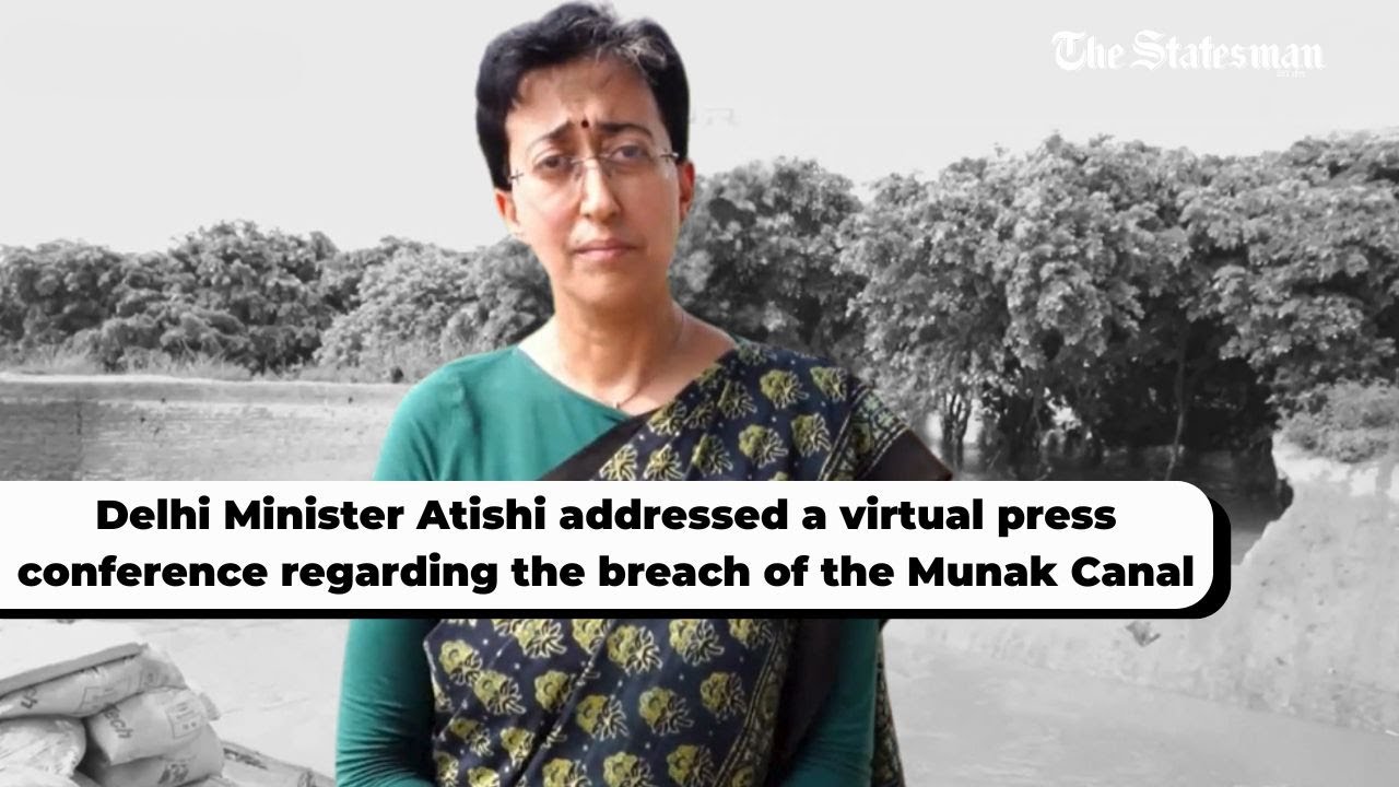 Delhi Water Minister Atishi speaks on Munak Canal breach | #TheStatesman