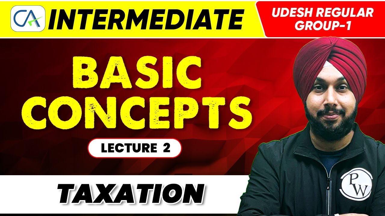 Taxation | Basic Concepts | CA Intermediate (Udesh Regular Group-1) | CA Wallah by PW