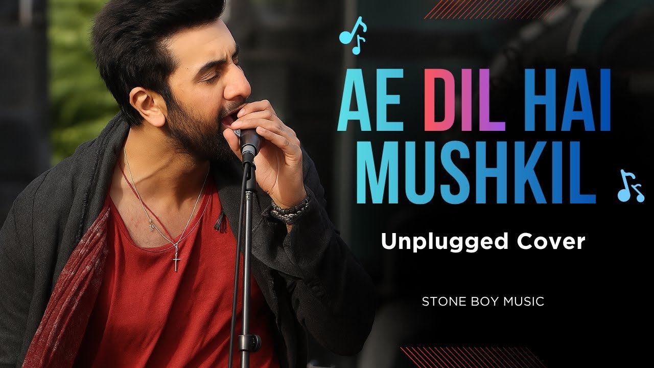 Ae Dil Hai Mushkil (Unplugged Cover) | Arijit Singh | Stone Boy Music | Heart-Felt Acoustic Version