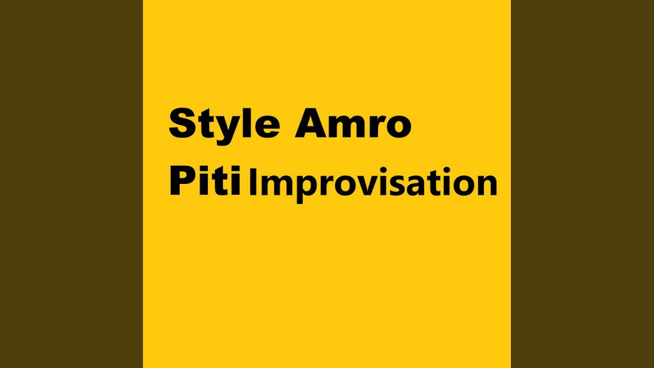 Style Amro Piti Improvisation