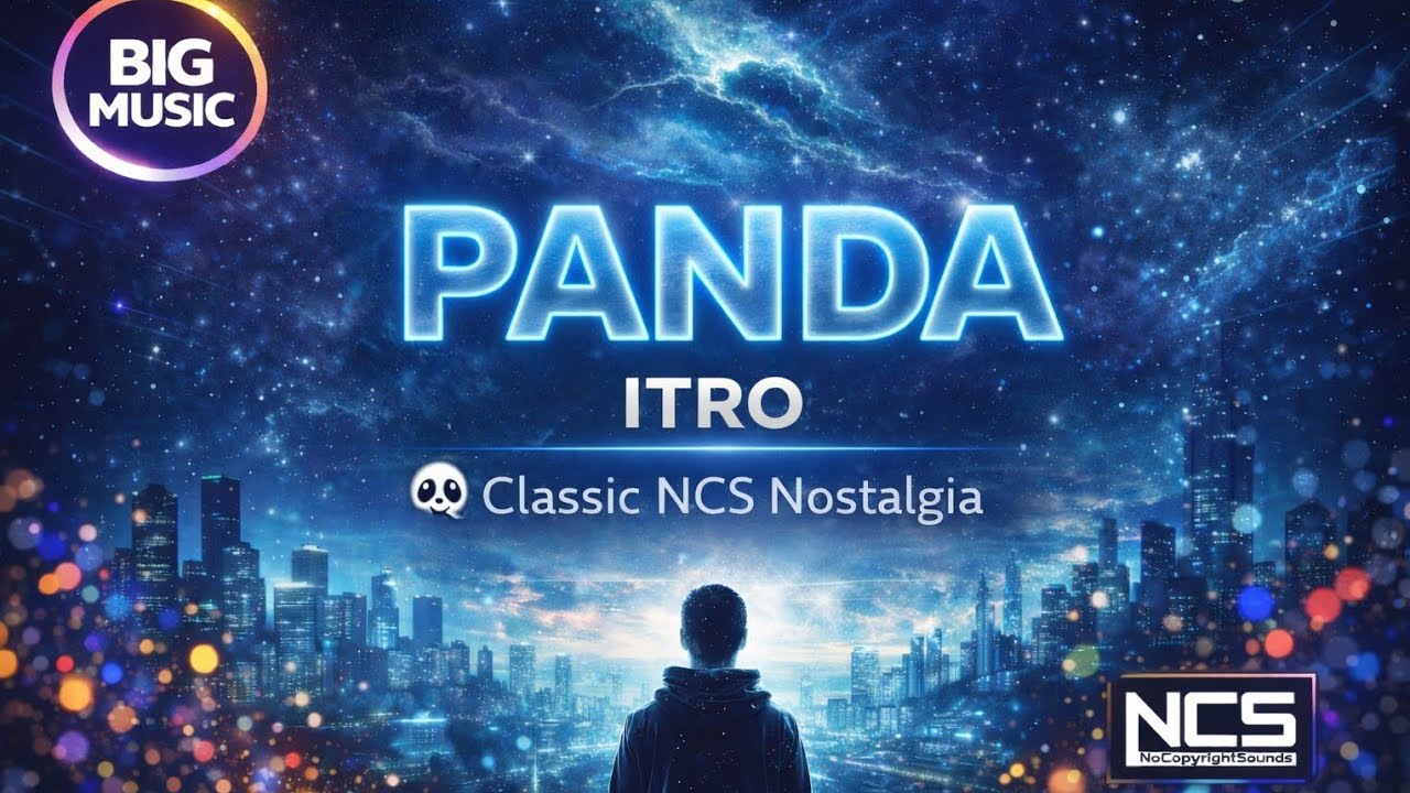 Panda 🐼 | Itro | Classic NCS Nostalgia | Big Music