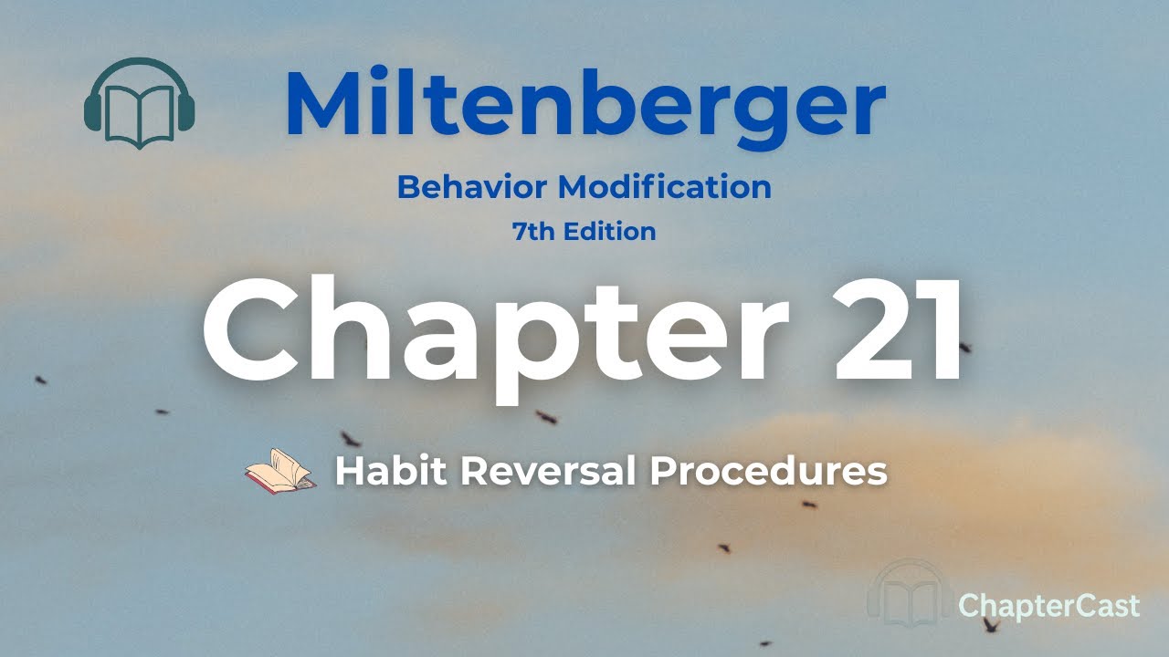 Изменение привычек стало проще: Глава 21: объяснение | Модификация поведения (Милтенбергер)