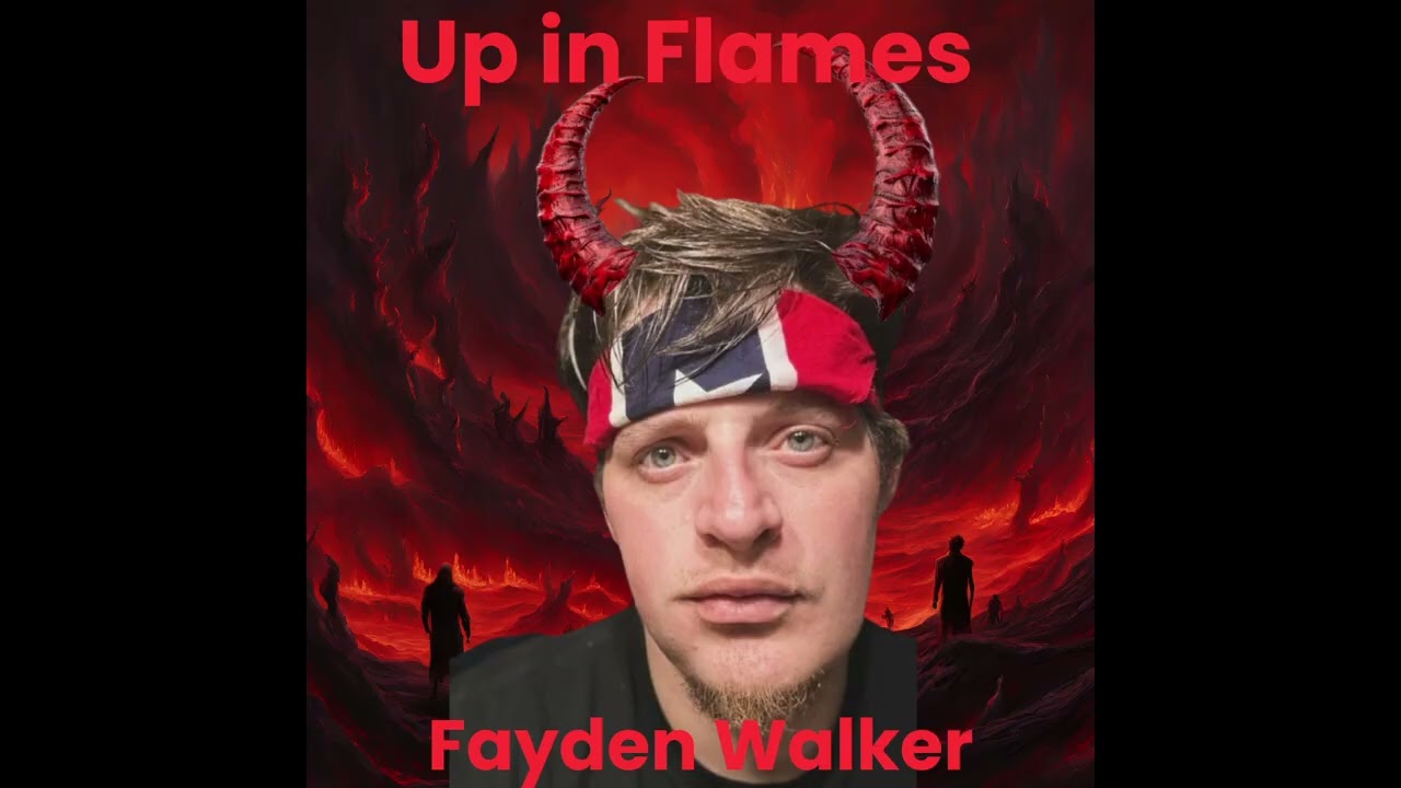 Up in flames - Fayden Walker (Ryan Upchurch Diss)