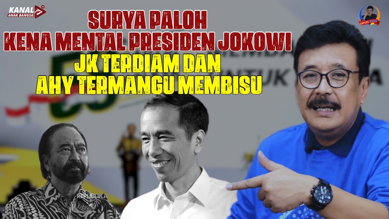SURYA PALOH KENA MENTAL PRESIDEN JOKOWI. JK TERDIAM DAN AHY TERMANGU MEMBISU