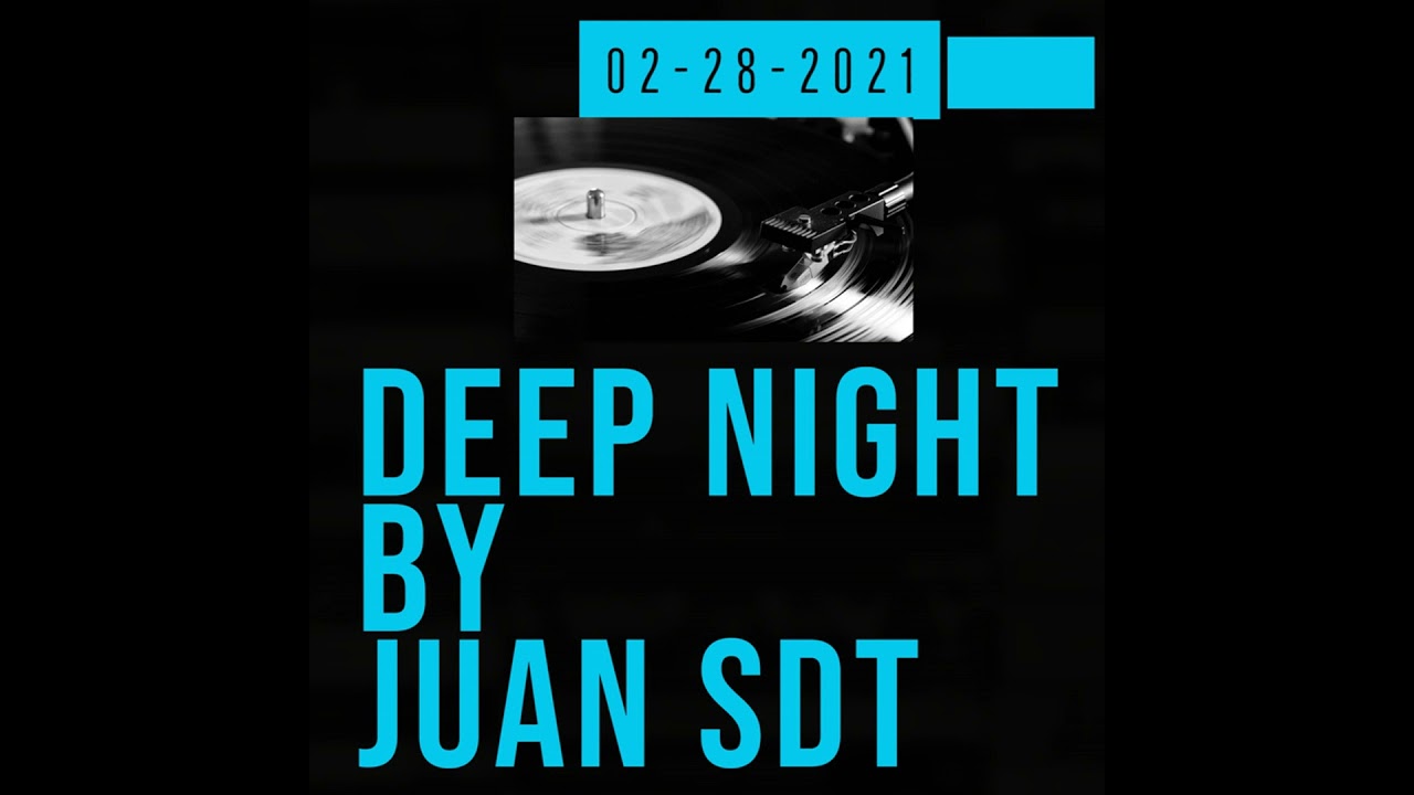 Juan SDT @ Deep Night 02-28-2021