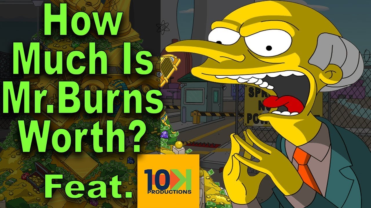 How much is Mr. Burns Worth? (ft. 10K Productions)