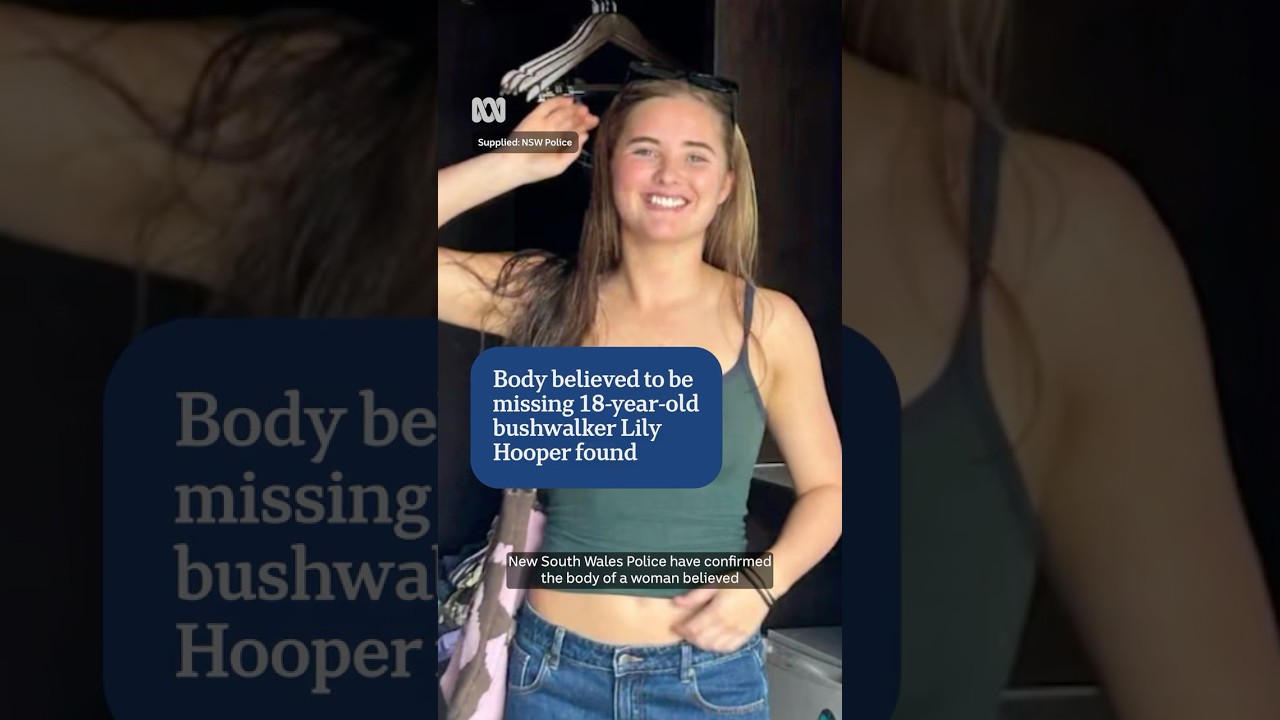 Body believed to be missing 18-year-old bushwalker Lily Hooper found | ABC NEWS