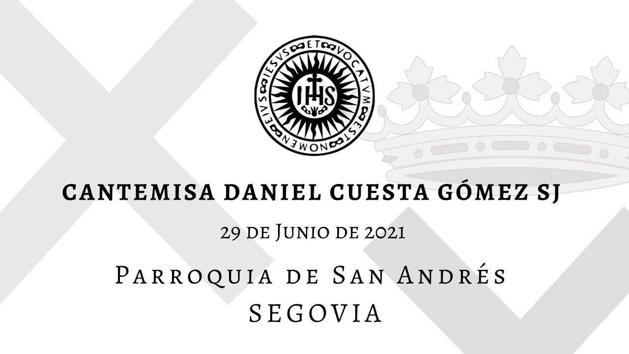 Cantemisa Daniel Cuesta Gómez SJ. Martes 29 de Junio de 2021, Iglesia de San Andrés de Segovia.
