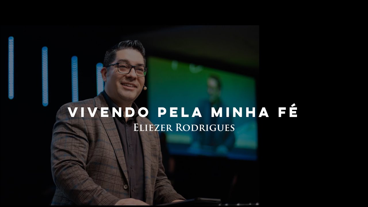 VIVENDO PELA MINHA FÉ - Eliezer Rodrigues