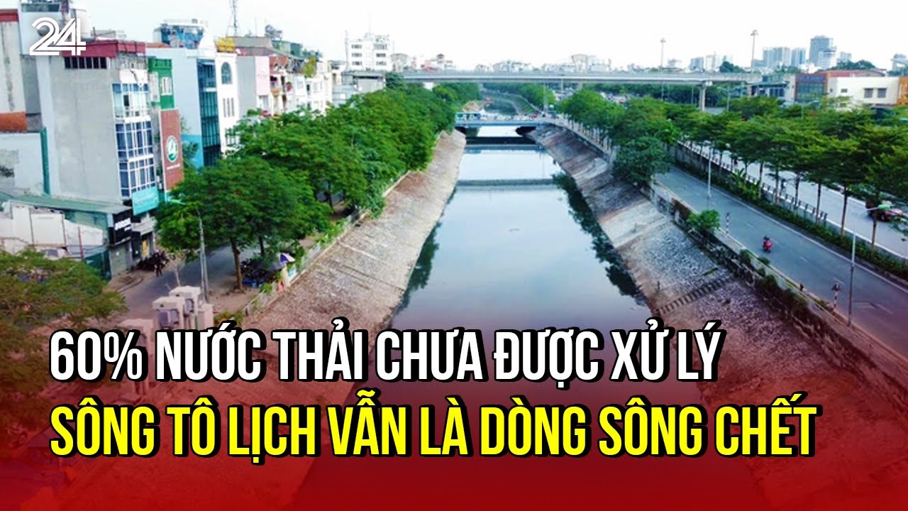 60% nước thải chưa được xử lý, sông Tô Lịch vẫn là dòng sông chết | VTV24