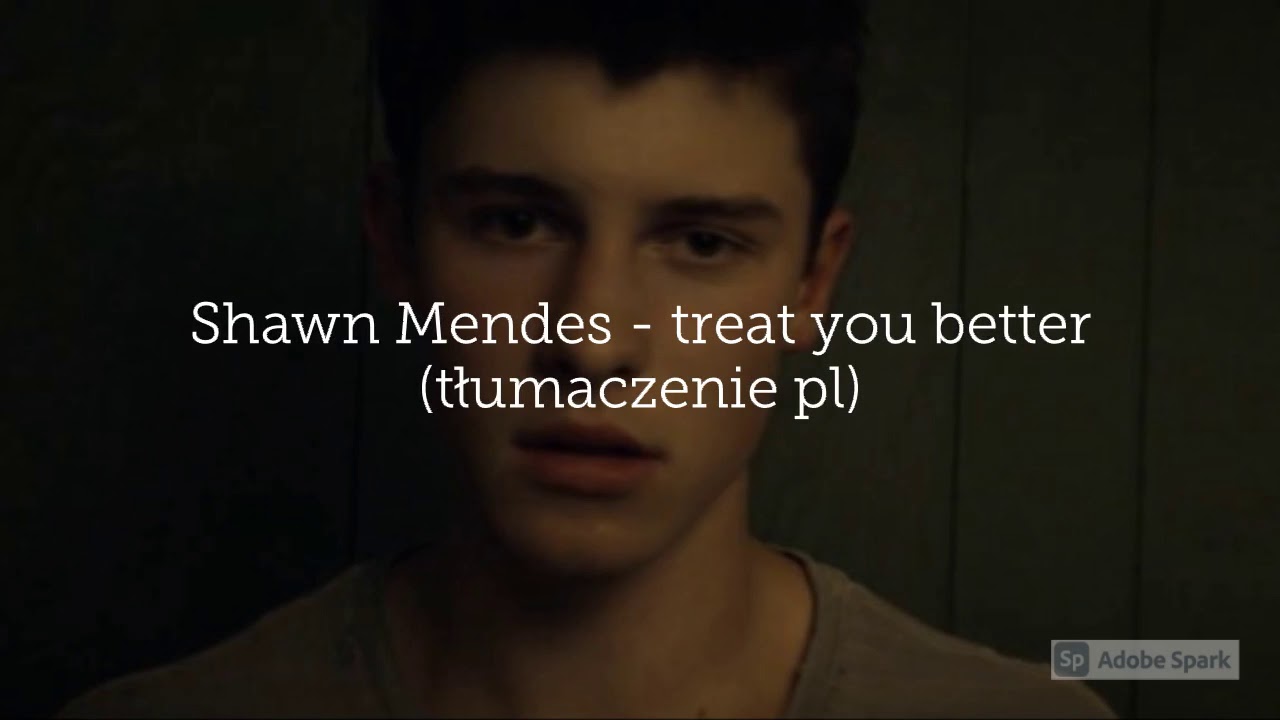 Shawn Mendes - Treat you better (tłumaczenie pl)