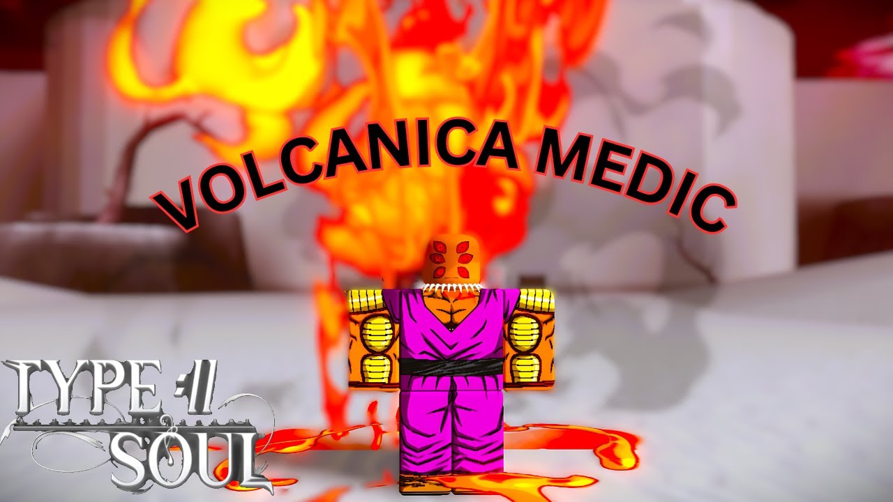 [Type Soul] VOLCANICA MEDIC IS UNBEATABLE