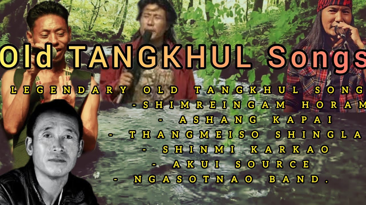 Old Tangkhul song |Thangmeiso |Shimreingam |Akui Source Mashangva |Shinmi Karkao