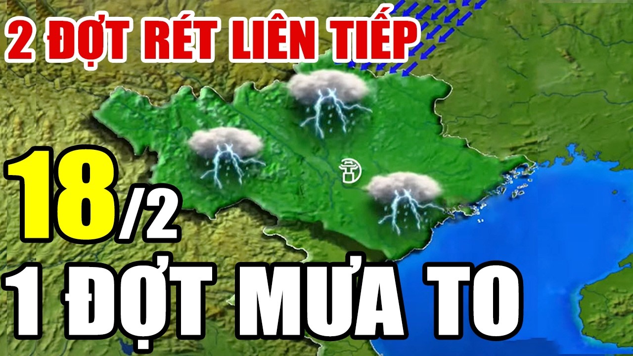 Dự b&aacute;o thời tiết h&ocirc;m nay v&agrave; ng&agrave;y mai 18/2/2026 | Dự b&aacute;o thời tiết trong 3 ng&agrave;y tới