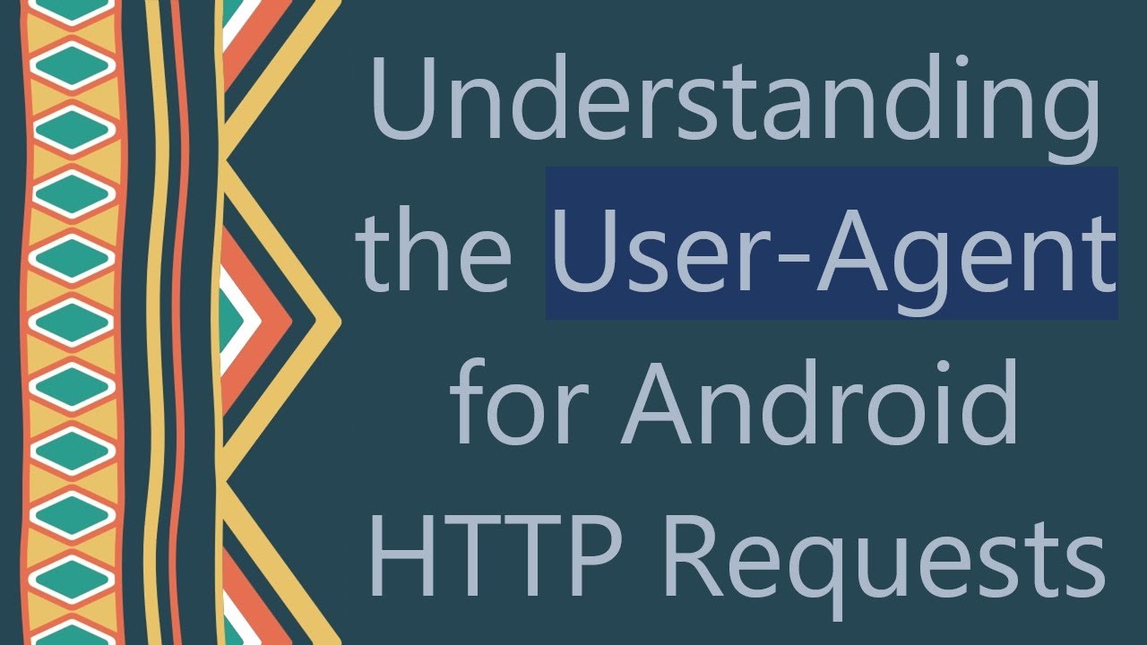 Understanding the User-Agent for Android HTTP Requests