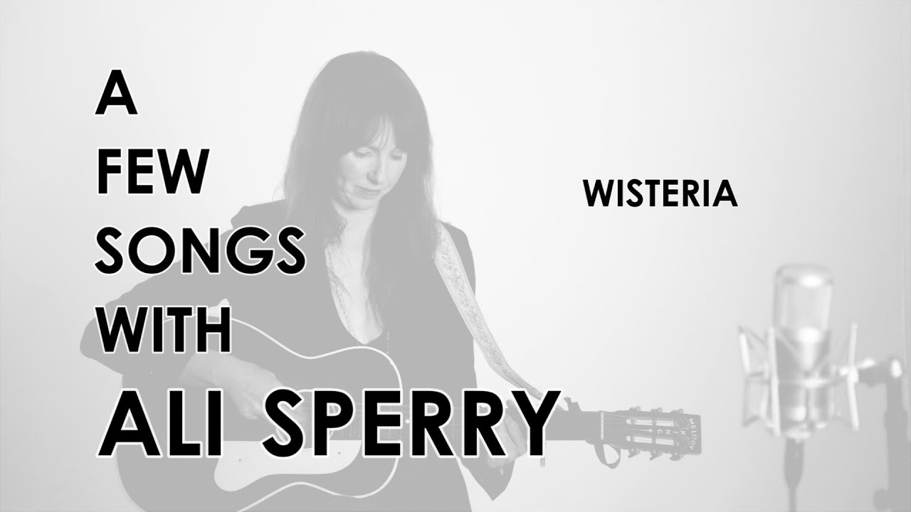 A Few Songs With Ali Sperry - Wisteria