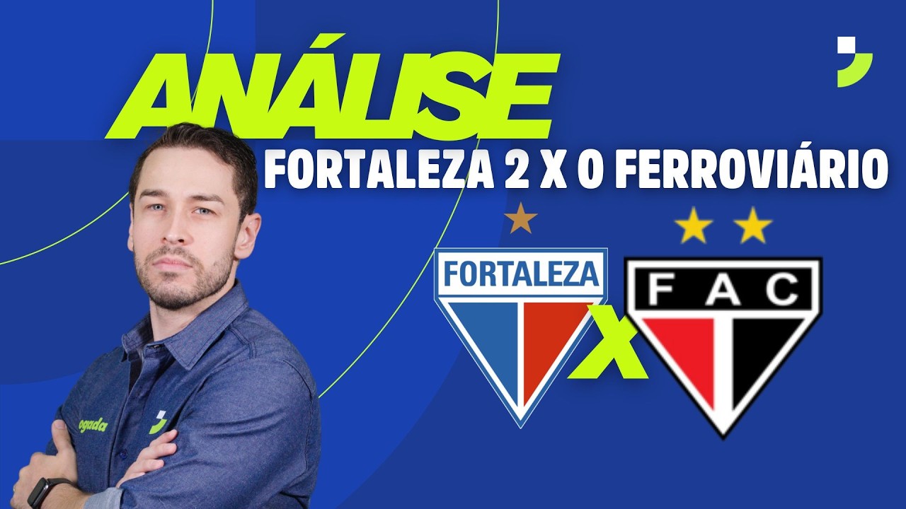 ANÁLISE ANDRÉ ALMEIDA: FORTALEZA 2 X 0 FERROVIÁRIO