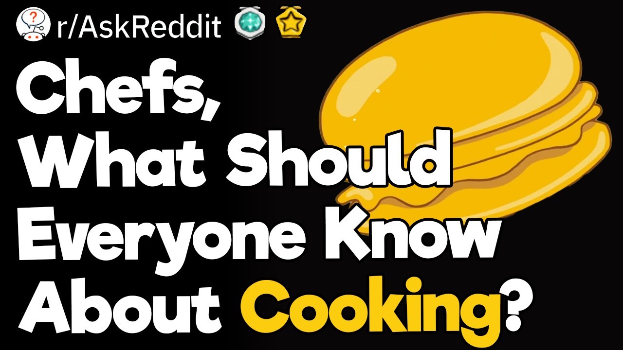 Chefs, What Should Everyone Know About Cooking?