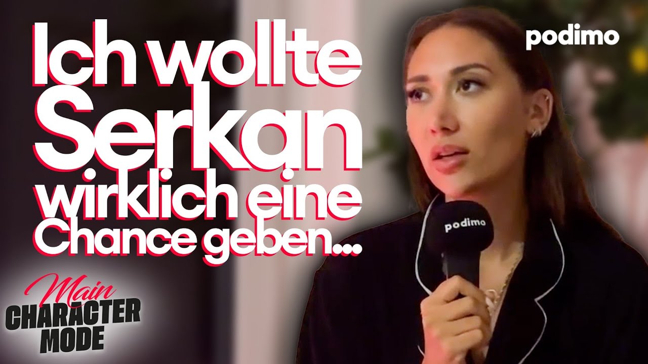 Ich wollte Serkan die Chance geben zu kämpfen! | Main Character Mode – Realtalk mit Samira | Podimo