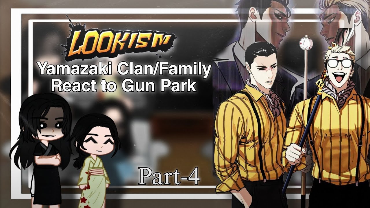 Yamazaki Clan/Family react to Gun park || Lookism || Part-4 ||Gacha React |