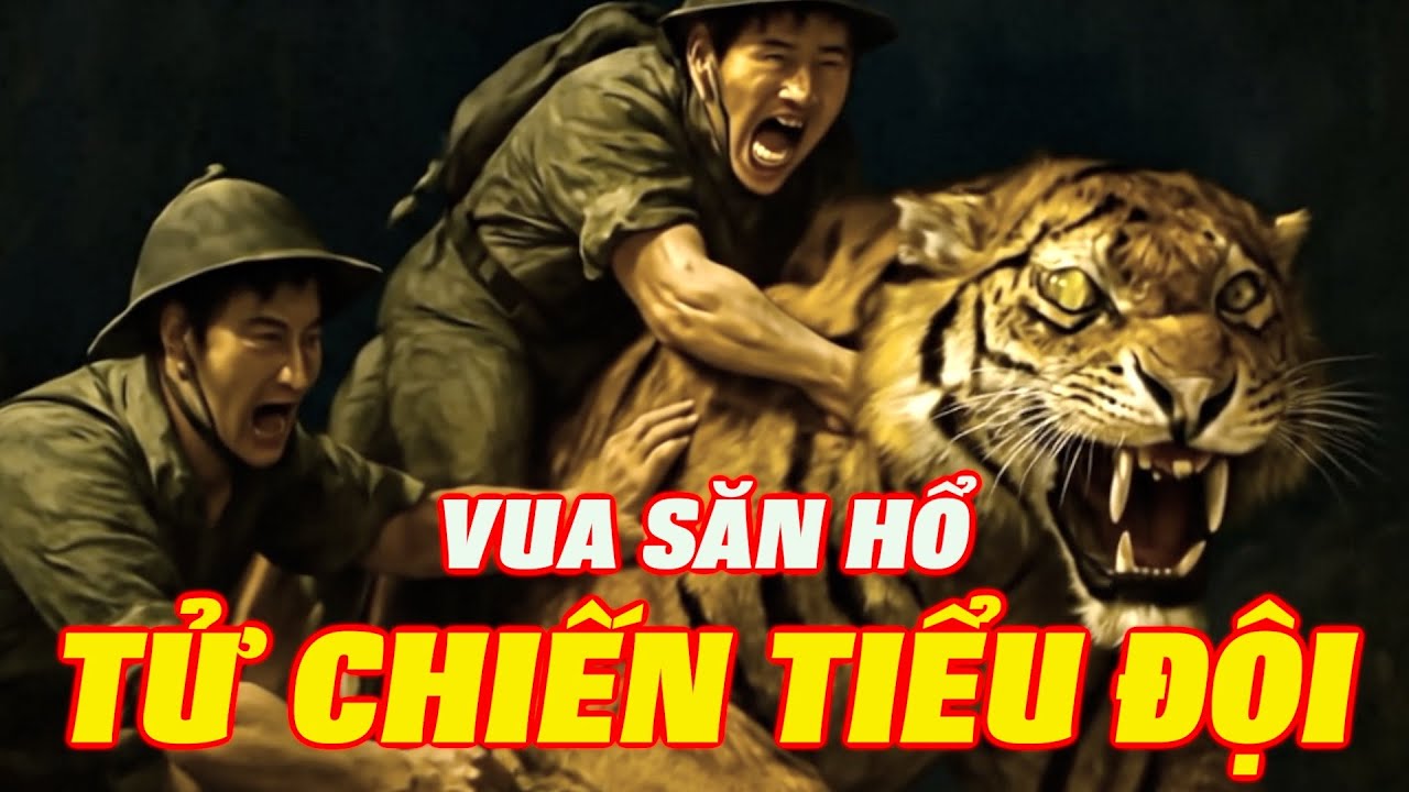 VUA SĂN HỔ | Hổ Săn Tiểu Đội Lính Việt Nam | Ngàn Cân Treo Sợi Tóc | Cuộc Chiến Kinh Hãi Trận Địa