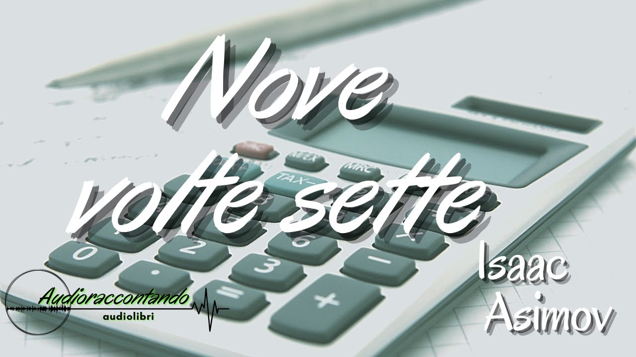 Nove volte sette - Isaac Asimov