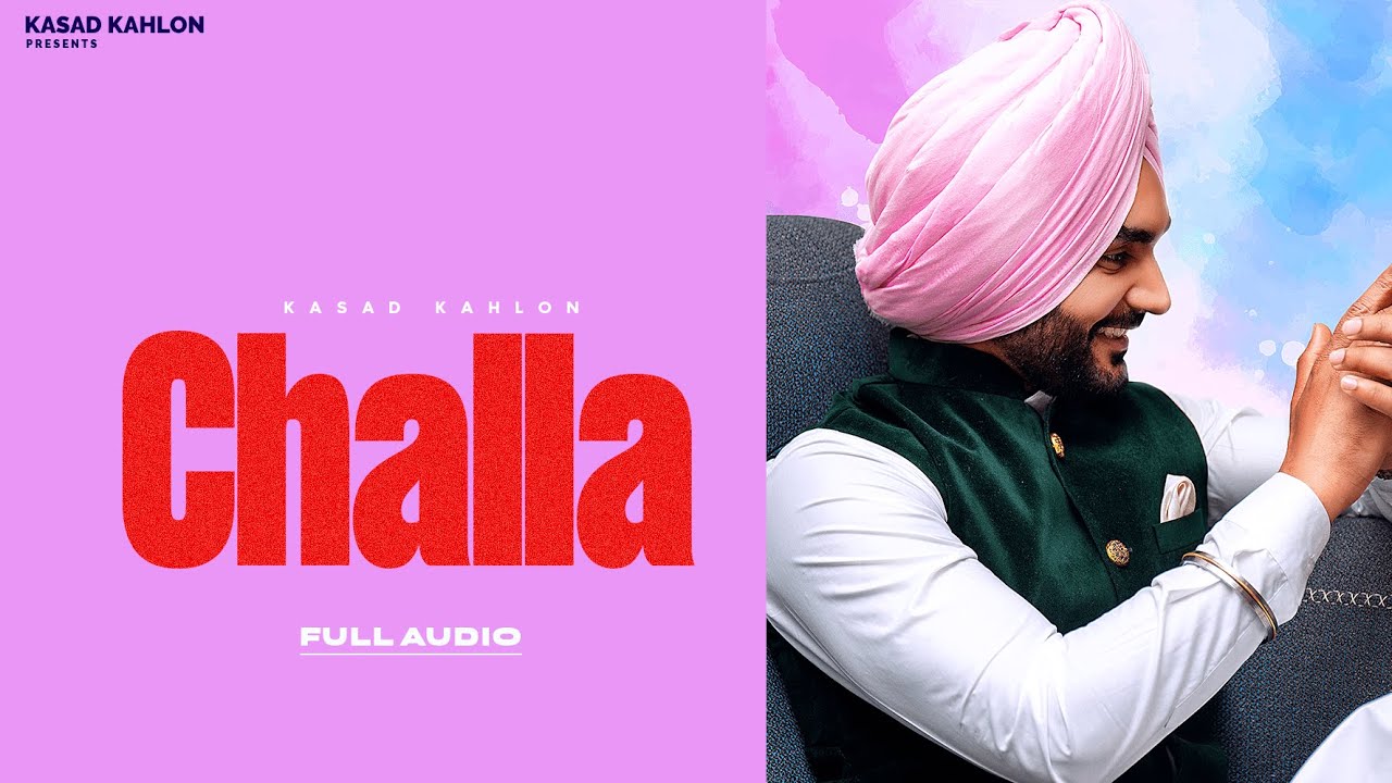 Challa (Official Audio) - Kasad Kahlon | Mohkam Singh | Latest Punjabi Songs 2023