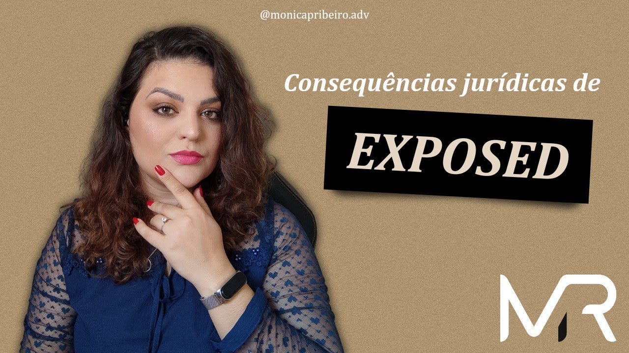 EXPOSED - Consequências Jurídicas: Crime e Indenização por Danos Materiais e Morais.
