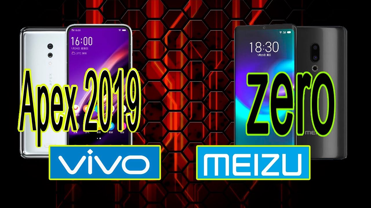 Meizu Zero и Vivo Apex 2019 - смартфоны будущего