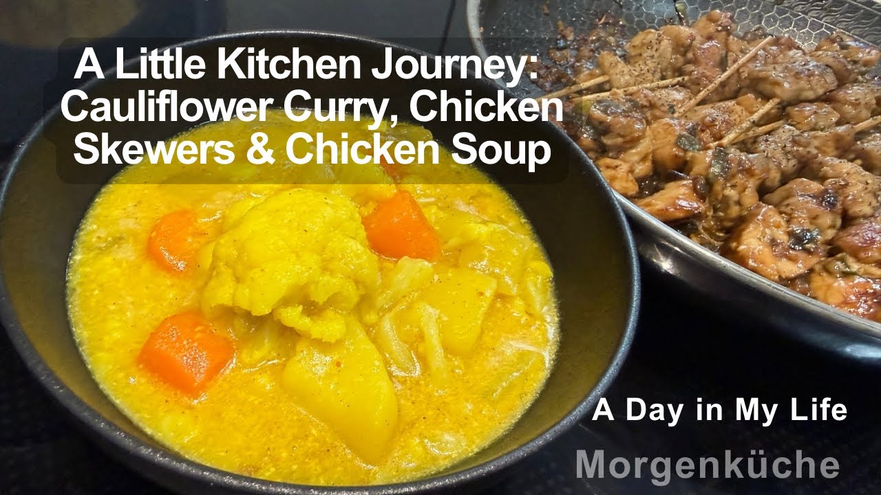  Kleine Küchenreise: Blumenkohl-Curry, Hähnchenspieße und Hähnchensuppe #morgenküche 