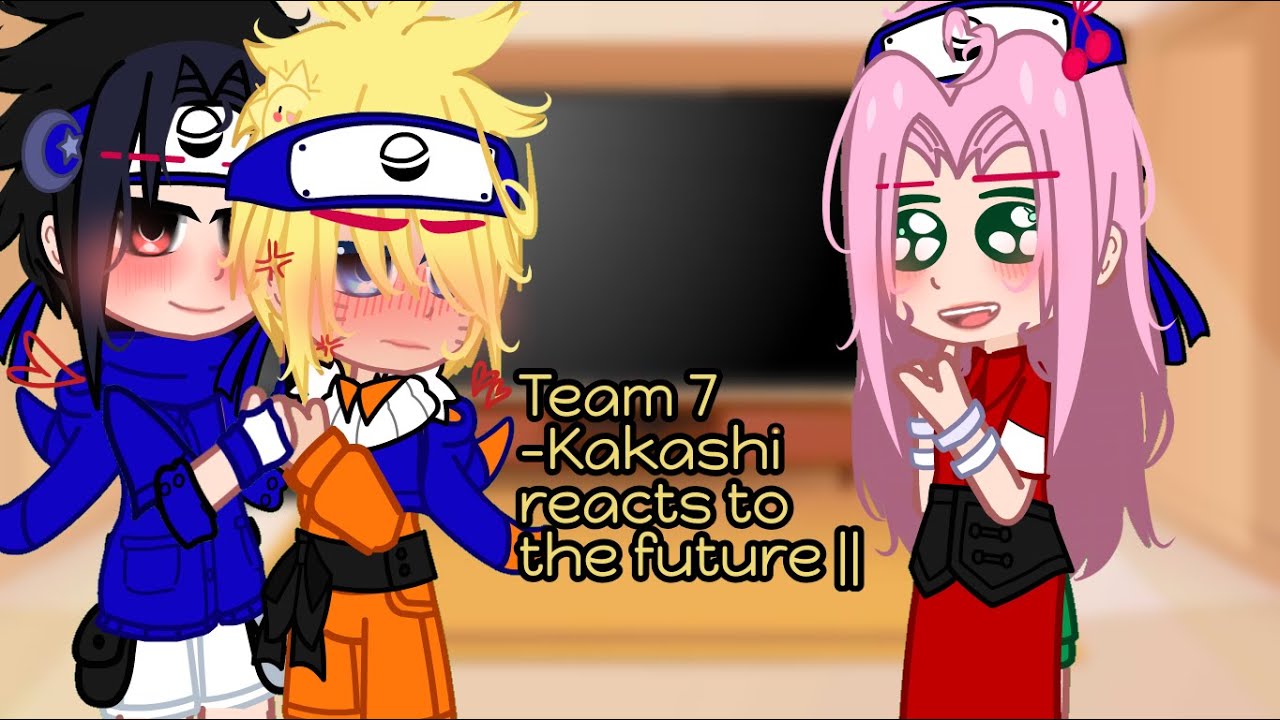 || 🌸🍅🍜Team 7 -Kakashi reacts to the future🍒⚡☀ || SasuNaru || MY AU || GCRV 🌀|| 1/2 || 2k special ||