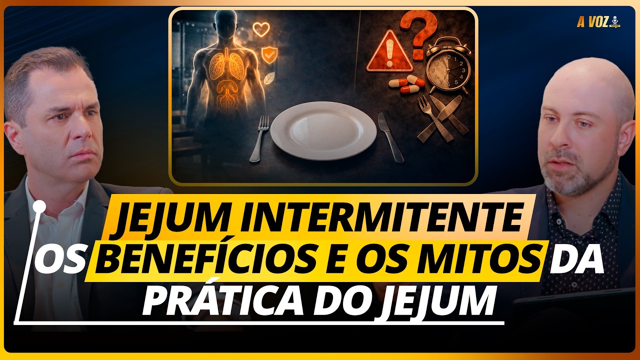 JEJUM INTERMITENTE Os Benefícios E Os Mitos Da Prática Do Jejum - @PodcastaVoz77