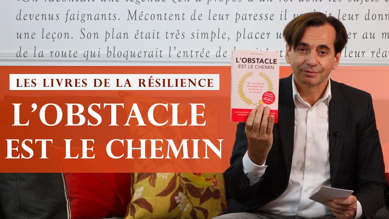 L'obstacle est le chemin - Les Livres de la Résilience