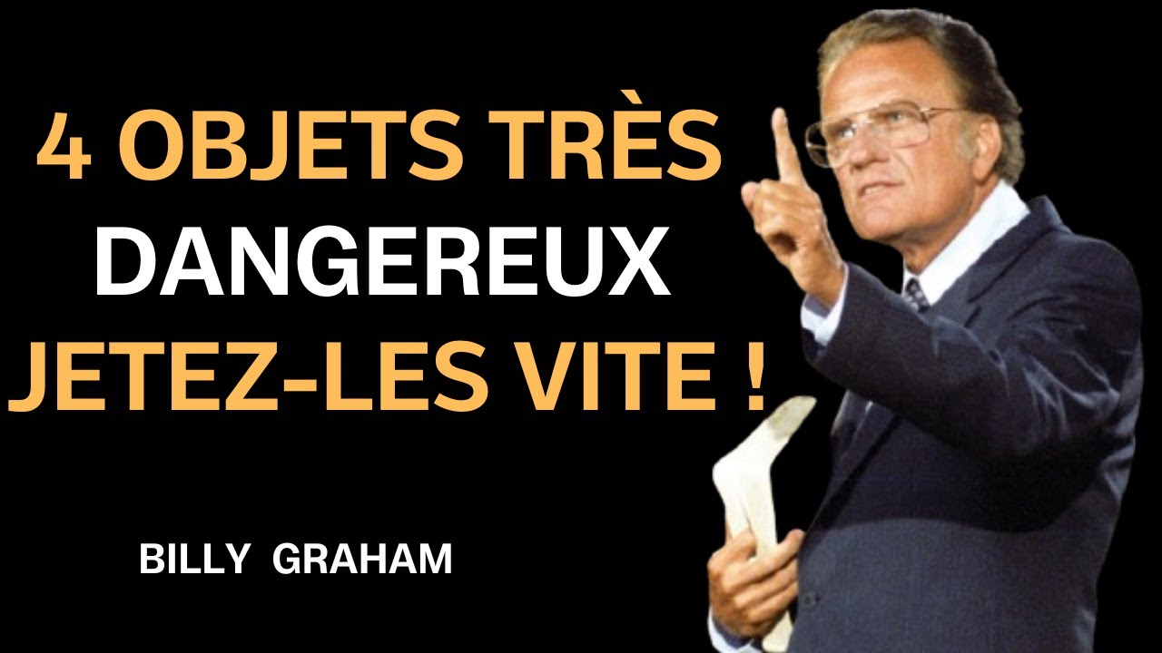 Voici les 4 Objets Dans Votre Maison Qui Bloquent Vos B&eacute;n&eacute;dictions / Billy Graham