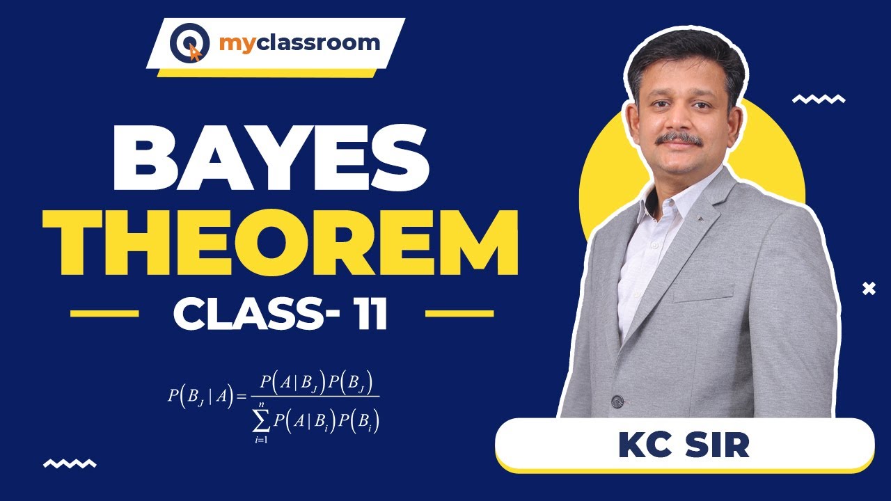 Bayes Theorem class 11 | JEE MAIN | KC Sir sir | myclassroom