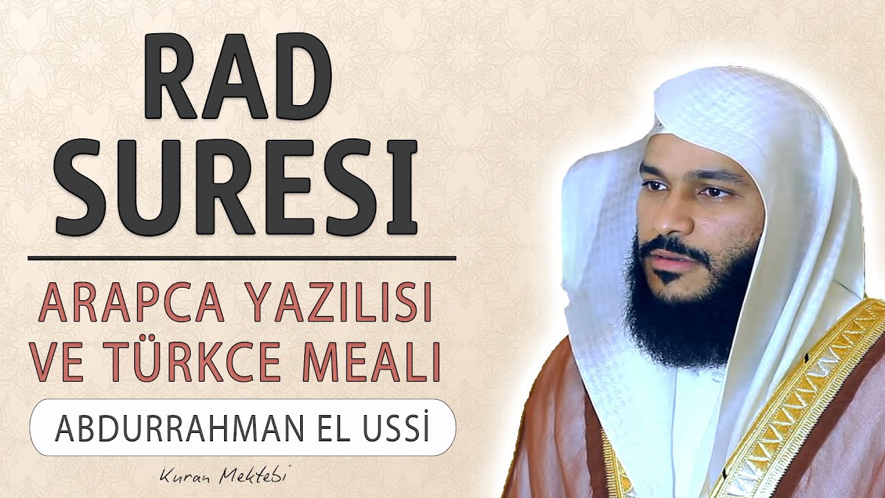 Rad suresi anlamı dinle Abdurrahman el Ussi (Rad suresi arap&ccedil;a yazılışı okunuşu ve meali)
