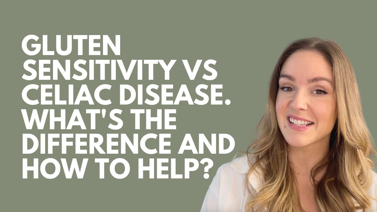 GLUTEN SENSITIVITY vs CELIAC disease. What's the difference and how to help?