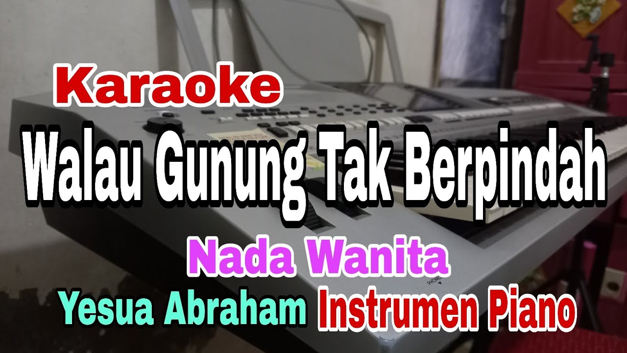 WALAU GUNUNG TAK BERPINDAH | KARAOKE PIANO | NADA WANITA | YESHUA ABRAHAM