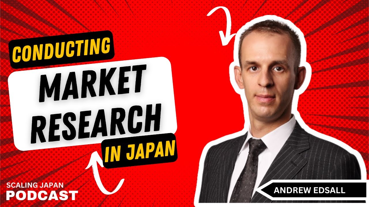 Market Research in Japan With Special Guest Andrew Edsall