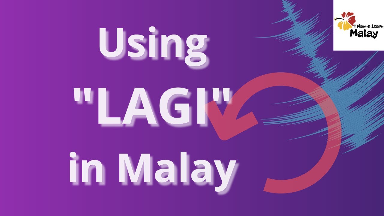 LEARN MALAY - Different meanings of "LAGI".