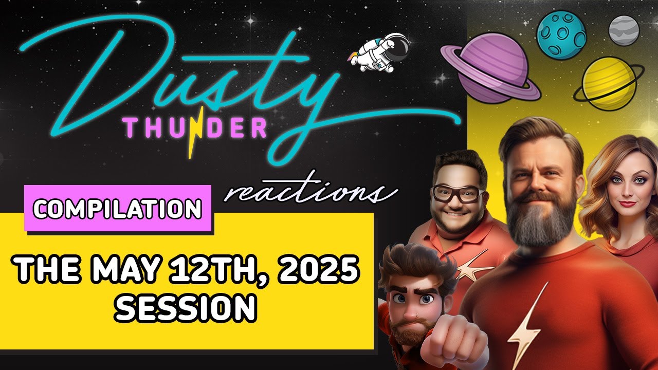 Dusty Thunder Story & Reaction Compilation - The May 12th, 2025 Session