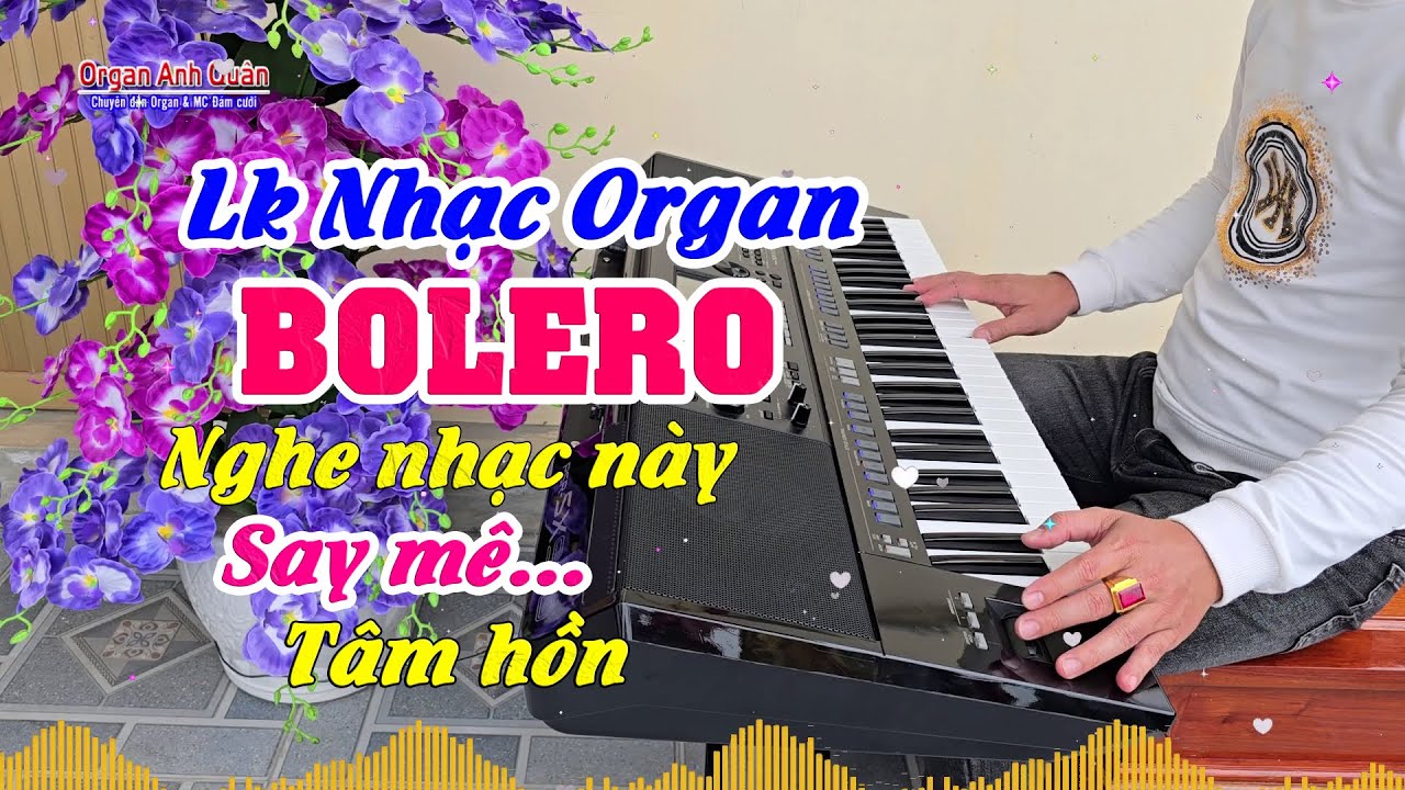Liên Khúc Nhạc Organ Không Lời - Nhạc Bolero Nghe Quá Hay - Organ Anh Quân YouTube