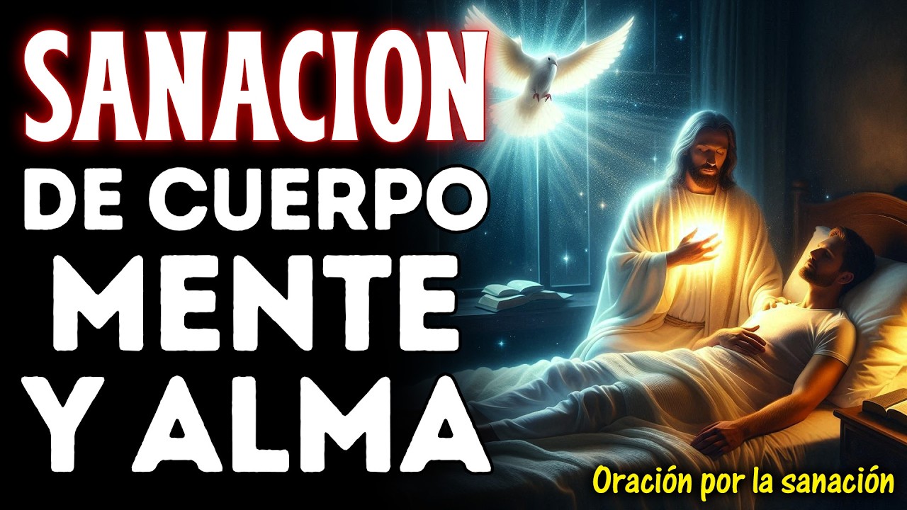 LA ORACIÓN MÁS PODEROSA PARA LA SANACIÓN DE CUERPO, MENTE Y ALMA