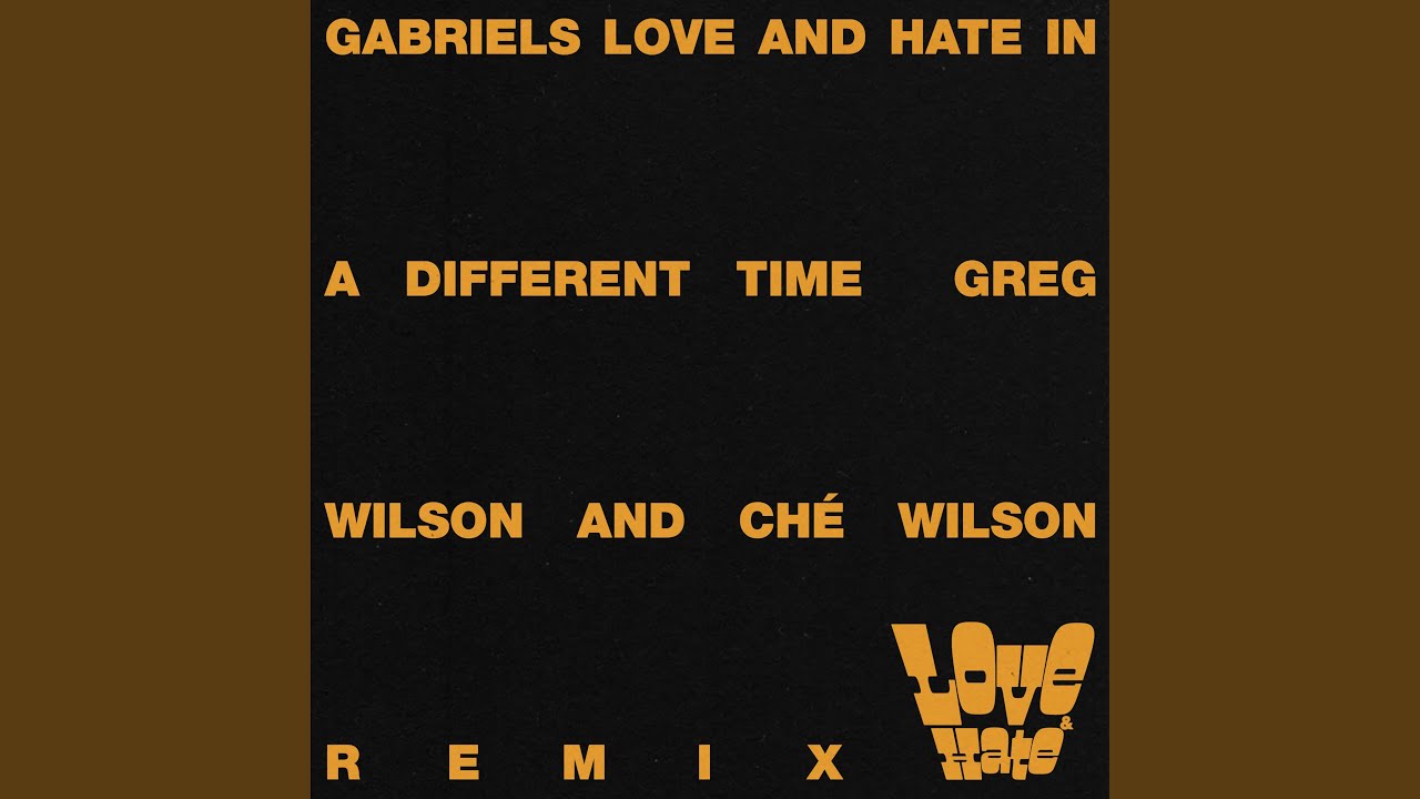 Love and Hate in a Different Time (Greg Wilson & Ché Wilson Full-Length Remix)