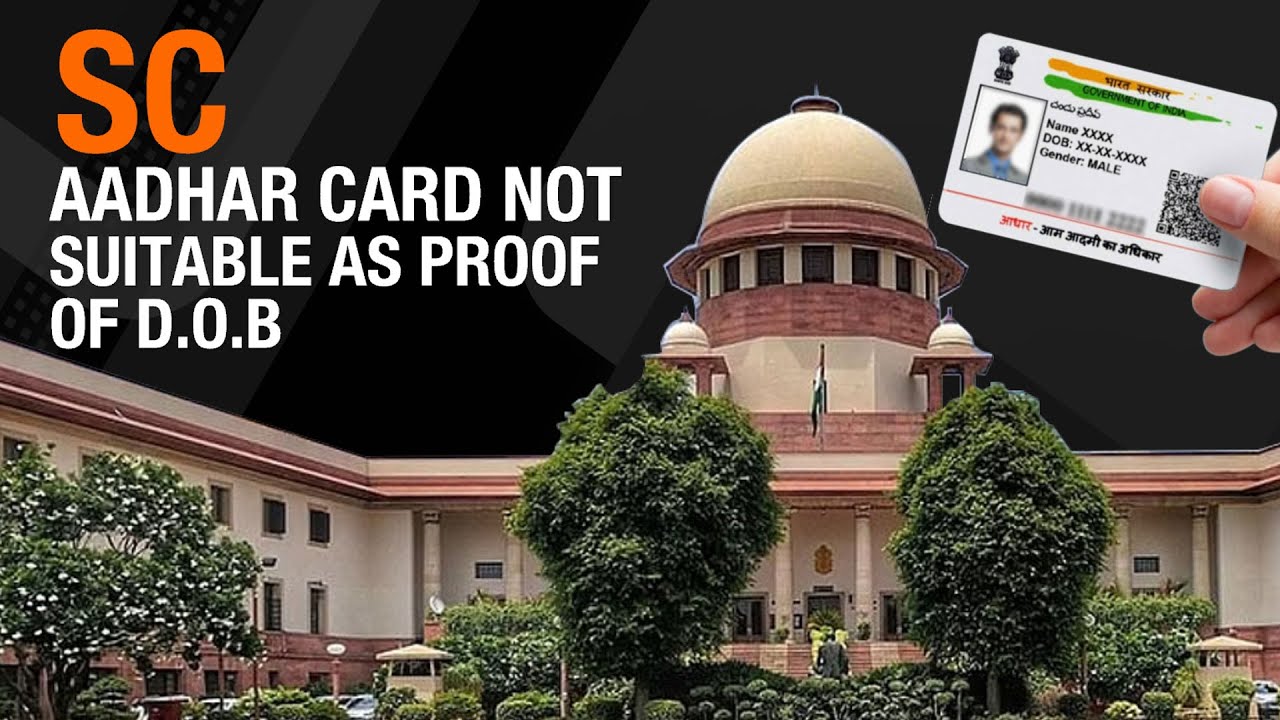 Supreme Court says Aadhar card is not a suitable proof of date of birth